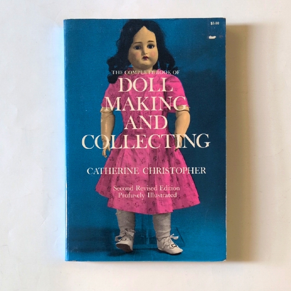 The Complete Book of Doll Making and Collecting - 1971